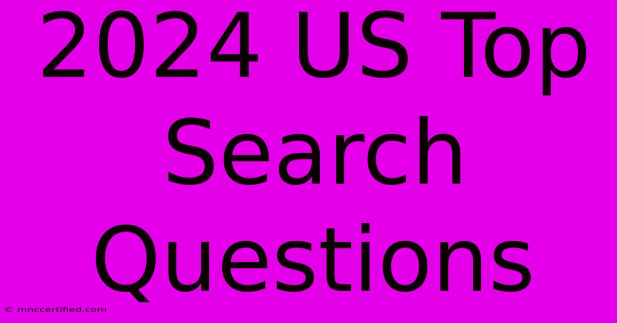 2024 US Top Search Questions