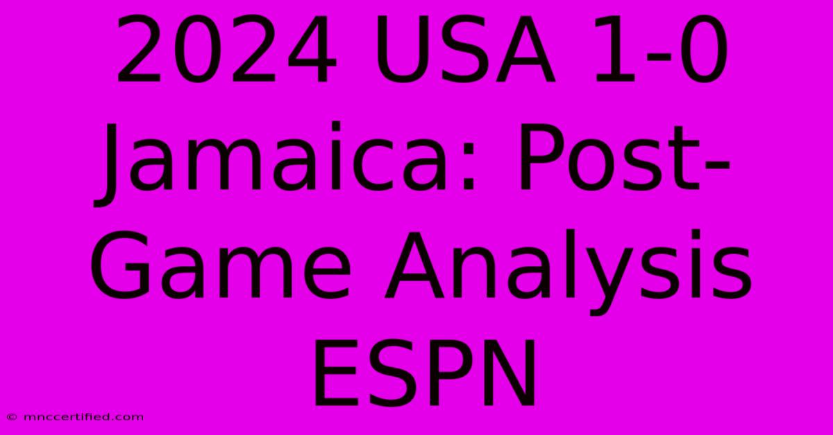 2024 USA 1-0 Jamaica: Post-Game Analysis ESPN