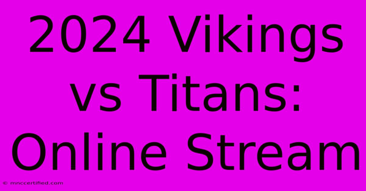 2024 Vikings Vs Titans: Online Stream