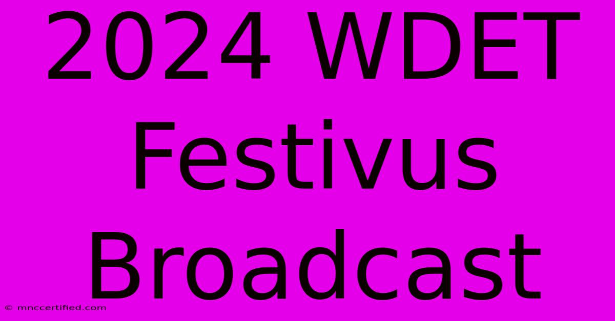 2024 WDET Festivus Broadcast