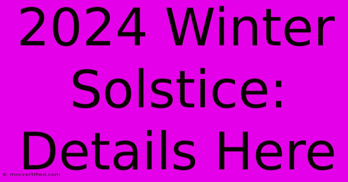 2024 Winter Solstice: Details Here