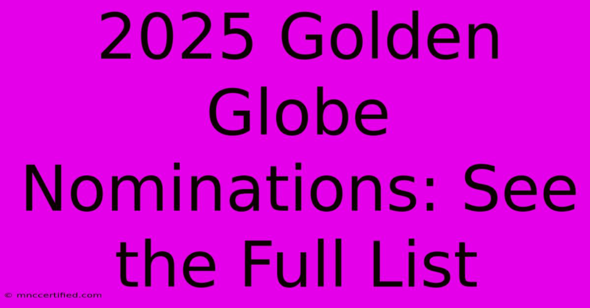 2025 Golden Globe Nominations: See The Full List