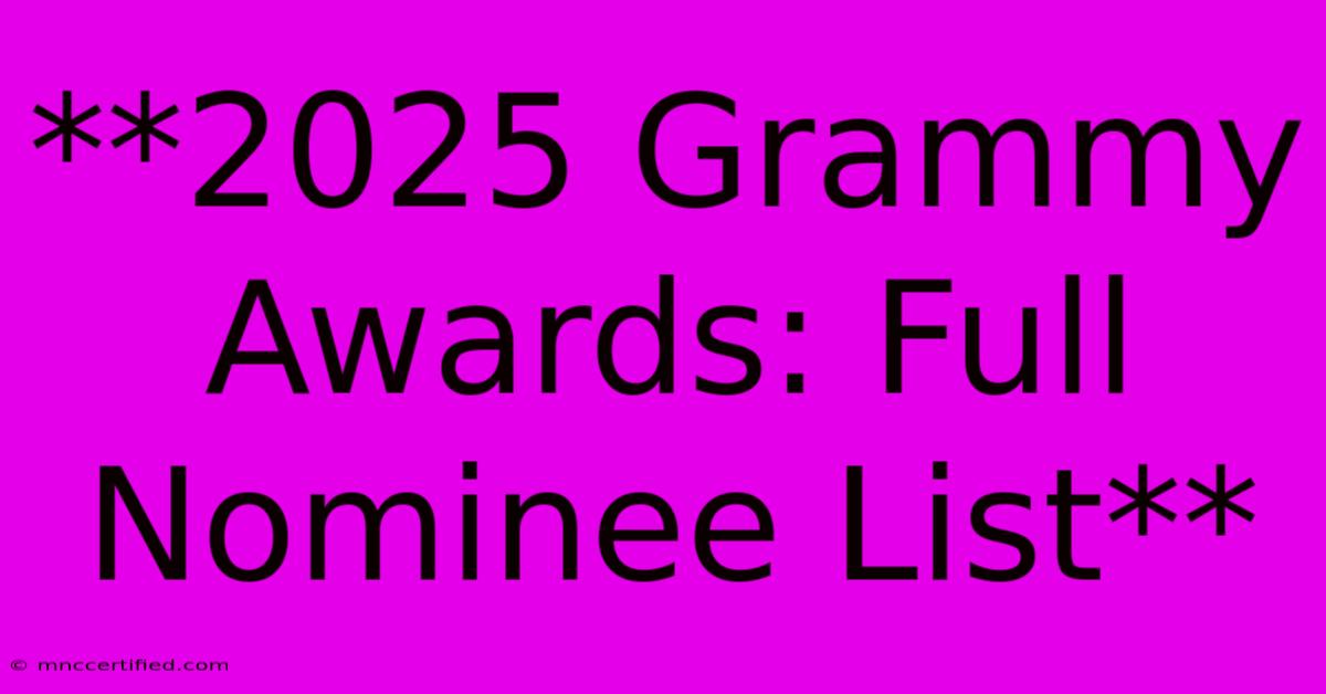 **2025 Grammy Awards: Full Nominee List**