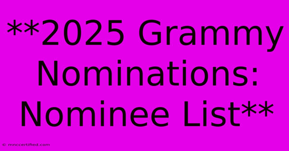 **2025 Grammy Nominations: Nominee List**