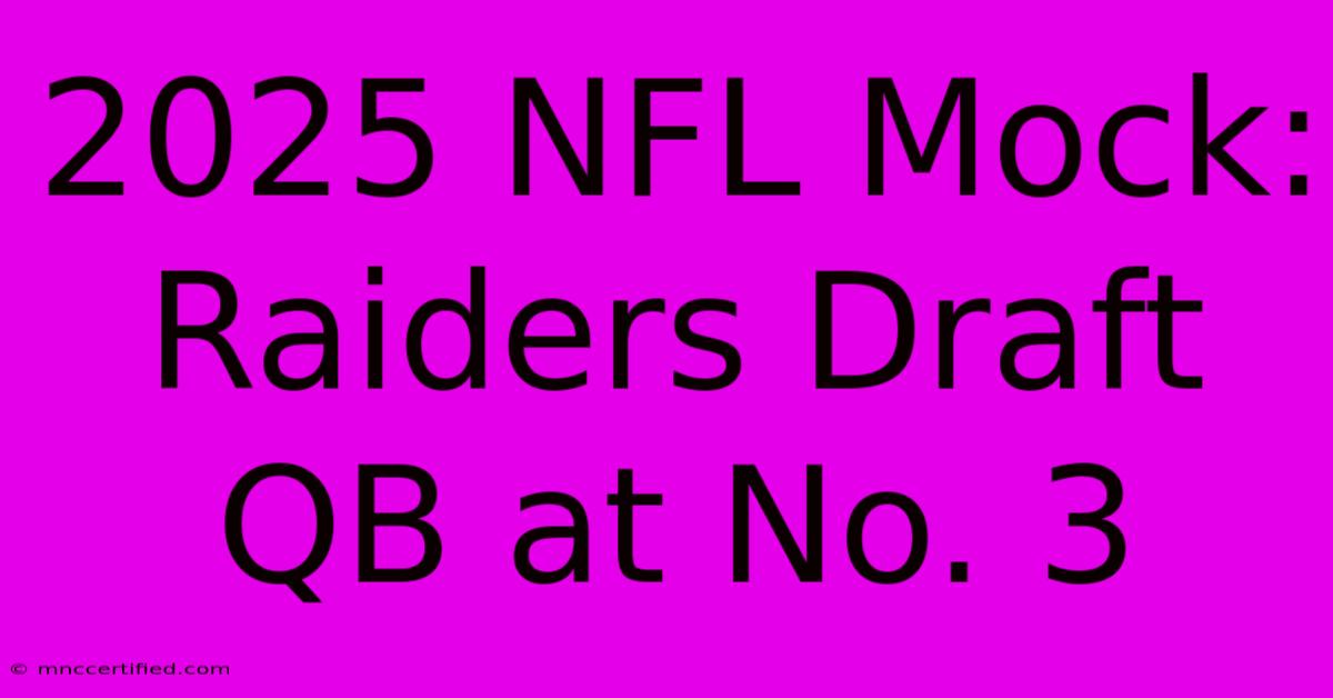 2025 NFL Mock: Raiders Draft QB At No. 3