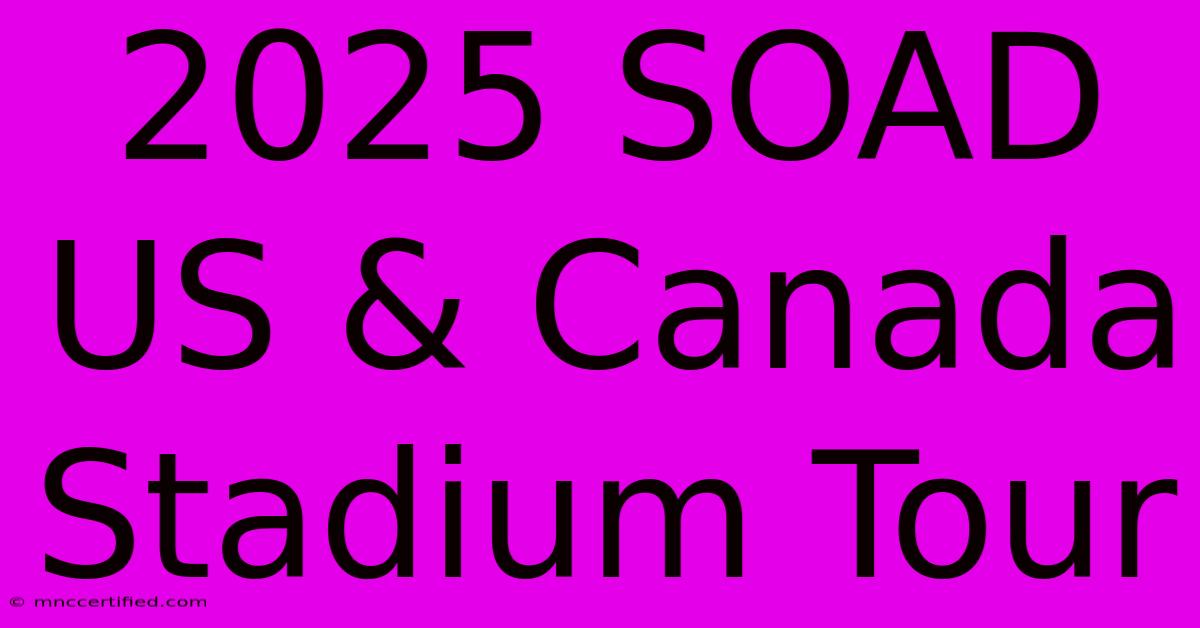 2025 SOAD US & Canada Stadium Tour