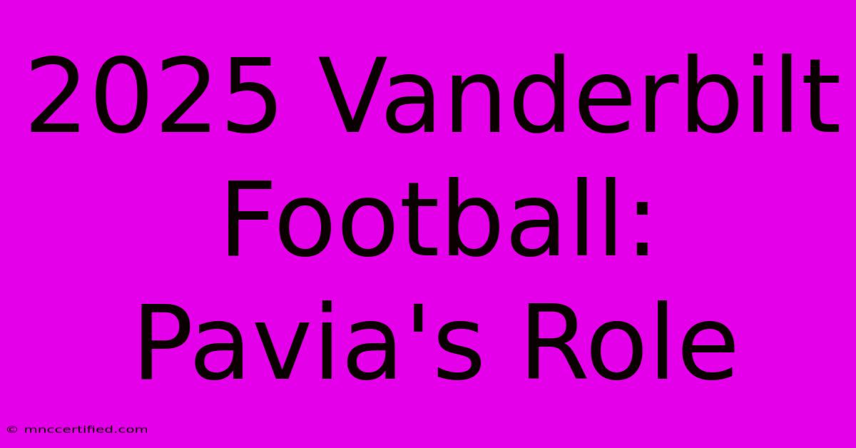 2025 Vanderbilt Football: Pavia's Role