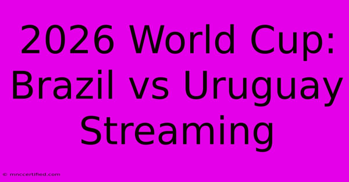 2026 World Cup: Brazil Vs Uruguay Streaming