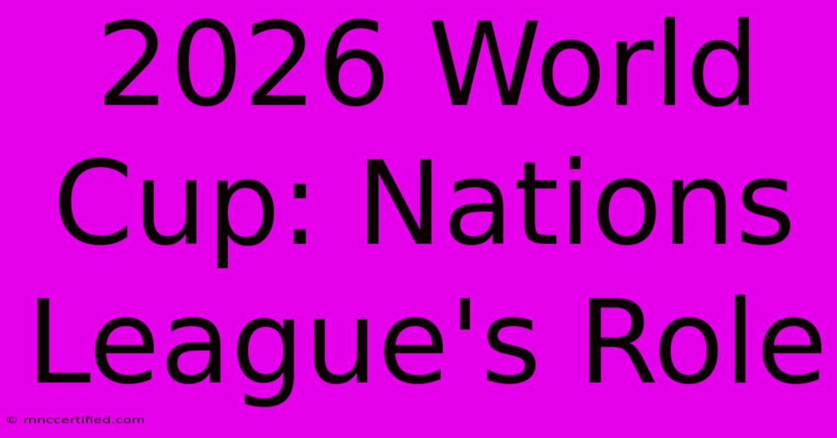 2026 World Cup: Nations League's Role