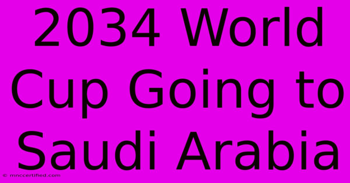 2034 World Cup Going To Saudi Arabia