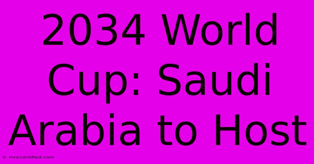 2034 World Cup: Saudi Arabia To Host