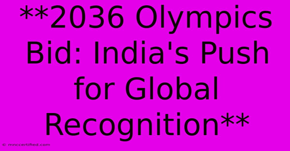 **2036 Olympics Bid: India's Push For Global Recognition** 