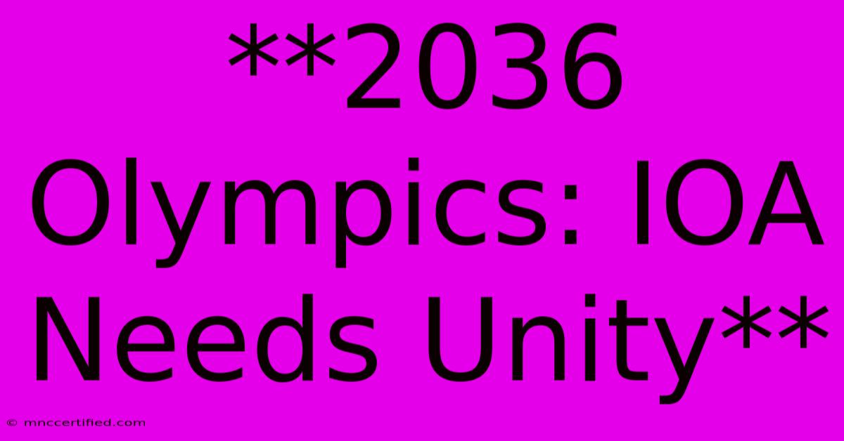 **2036 Olympics: IOA Needs Unity**