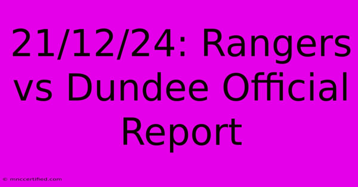 21/12/24: Rangers Vs Dundee Official Report