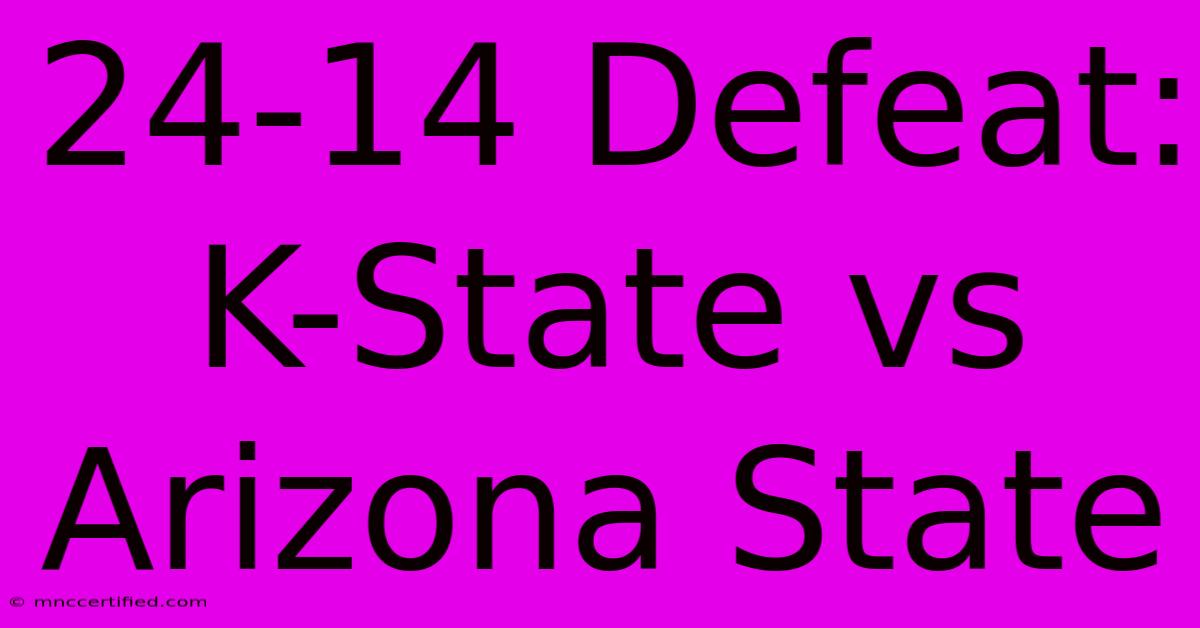 24-14 Defeat: K-State Vs Arizona State