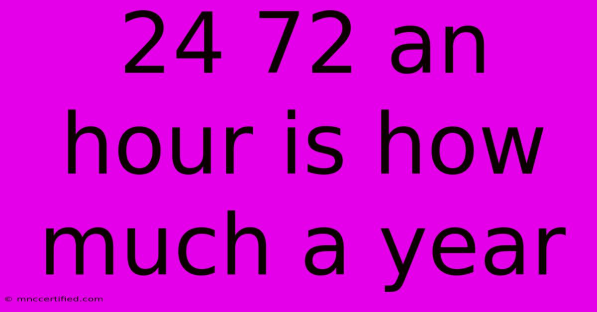 24 72 An Hour Is How Much A Year