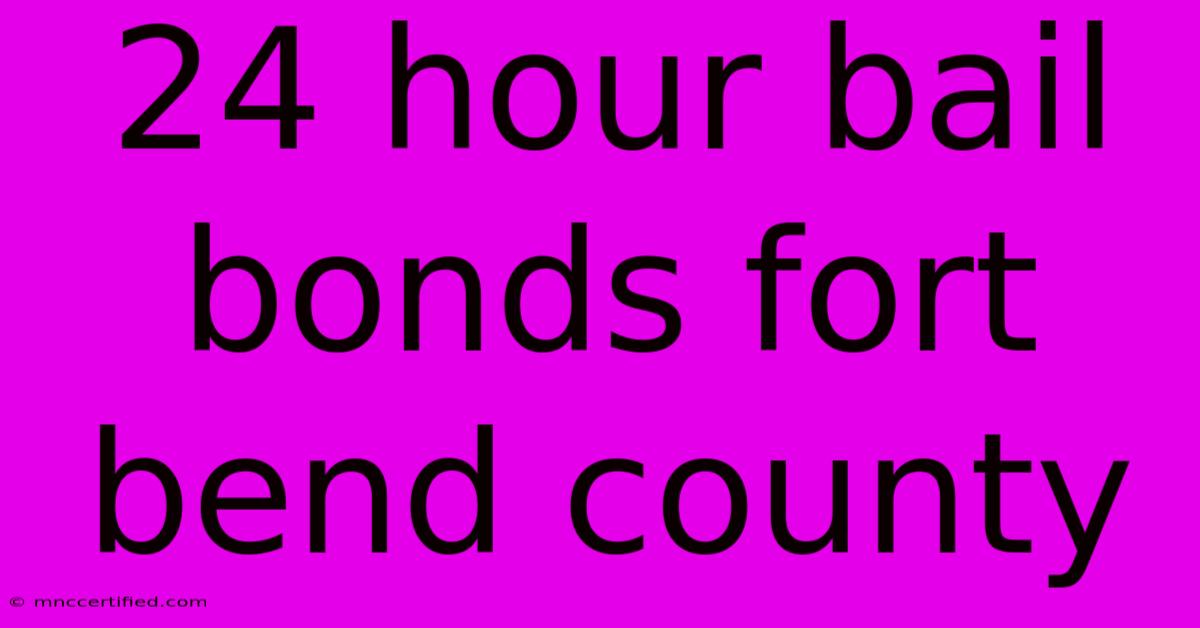 24 Hour Bail Bonds Fort Bend County