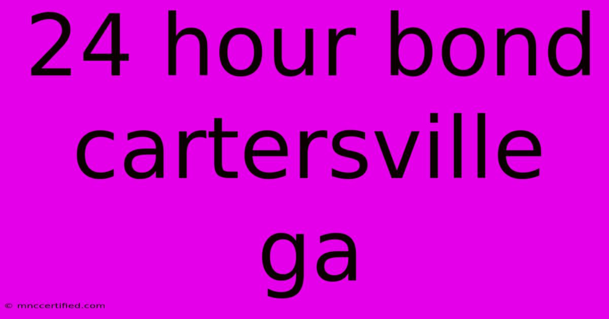 24 Hour Bond Cartersville Ga