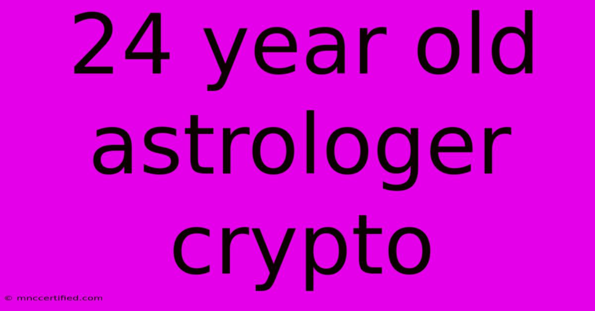 24 Year Old Astrologer Crypto