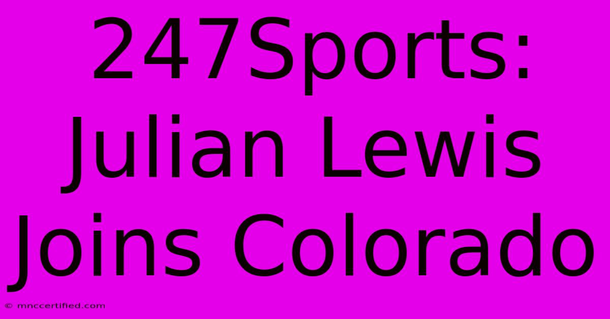 247Sports: Julian Lewis Joins Colorado