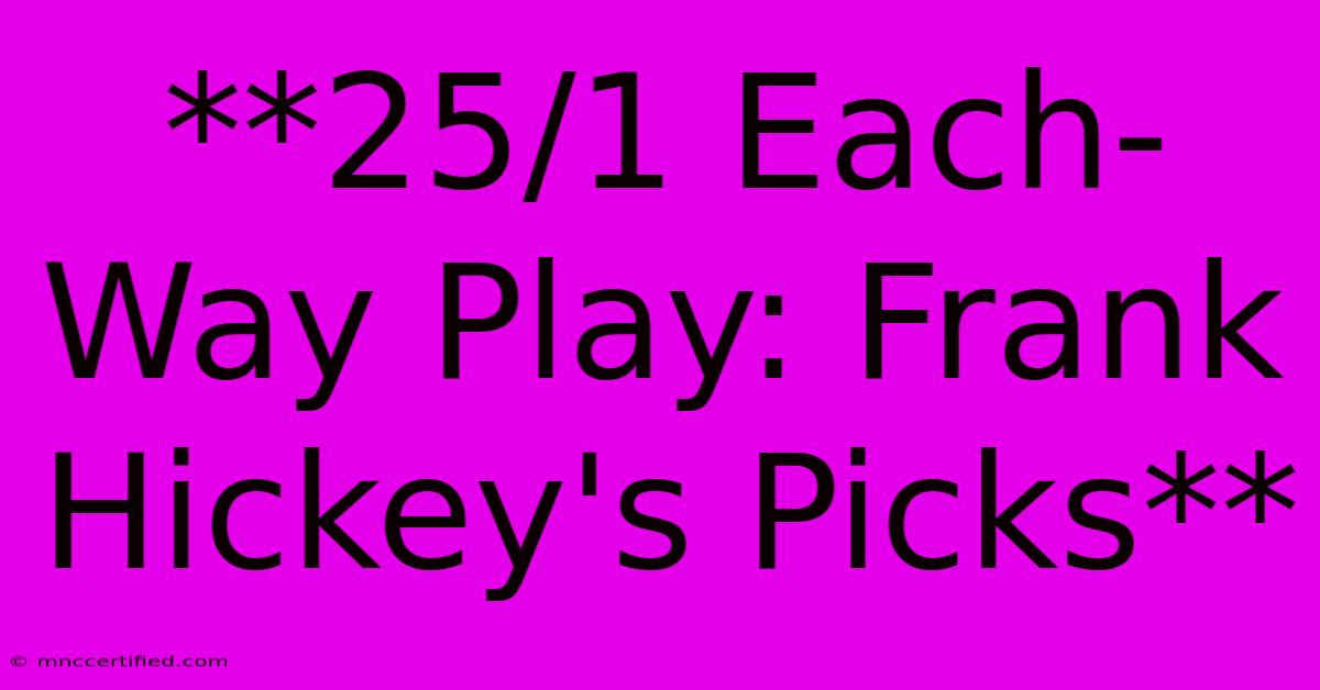 **25/1 Each-Way Play: Frank Hickey's Picks**