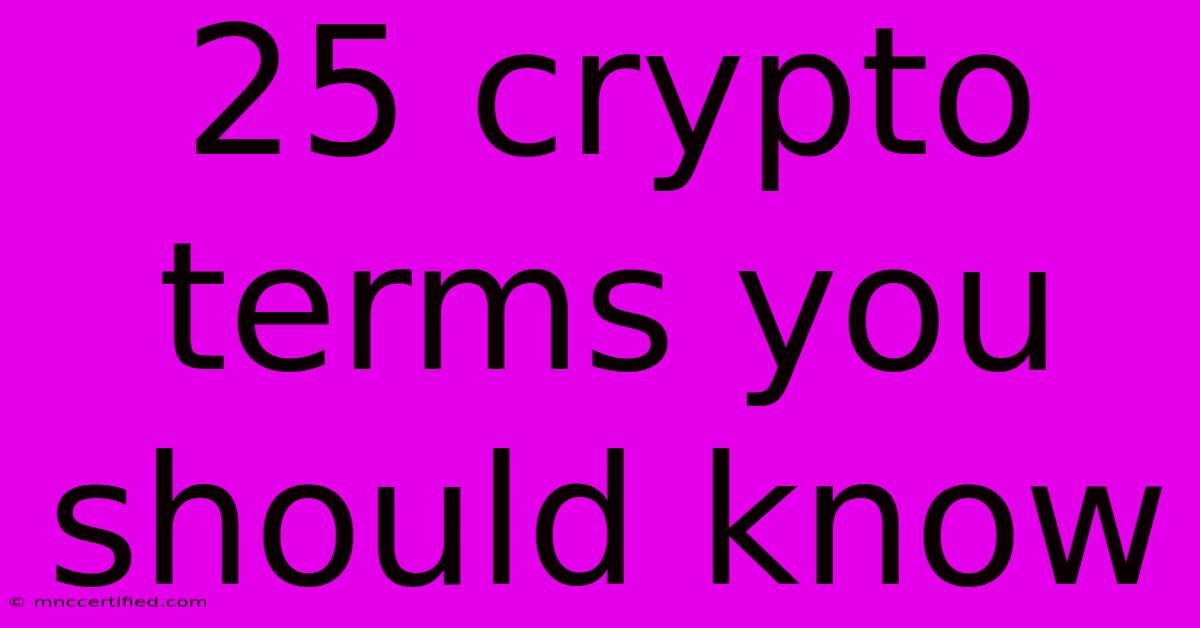 25 Crypto Terms You Should Know