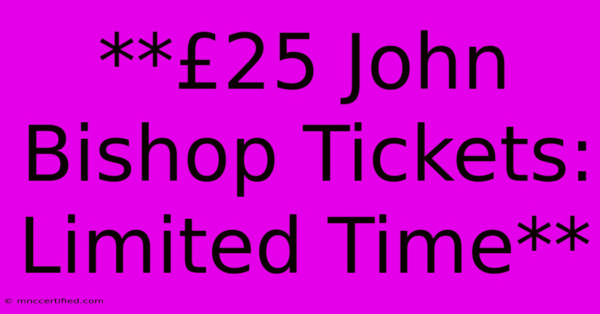 **£25 John Bishop Tickets: Limited Time**