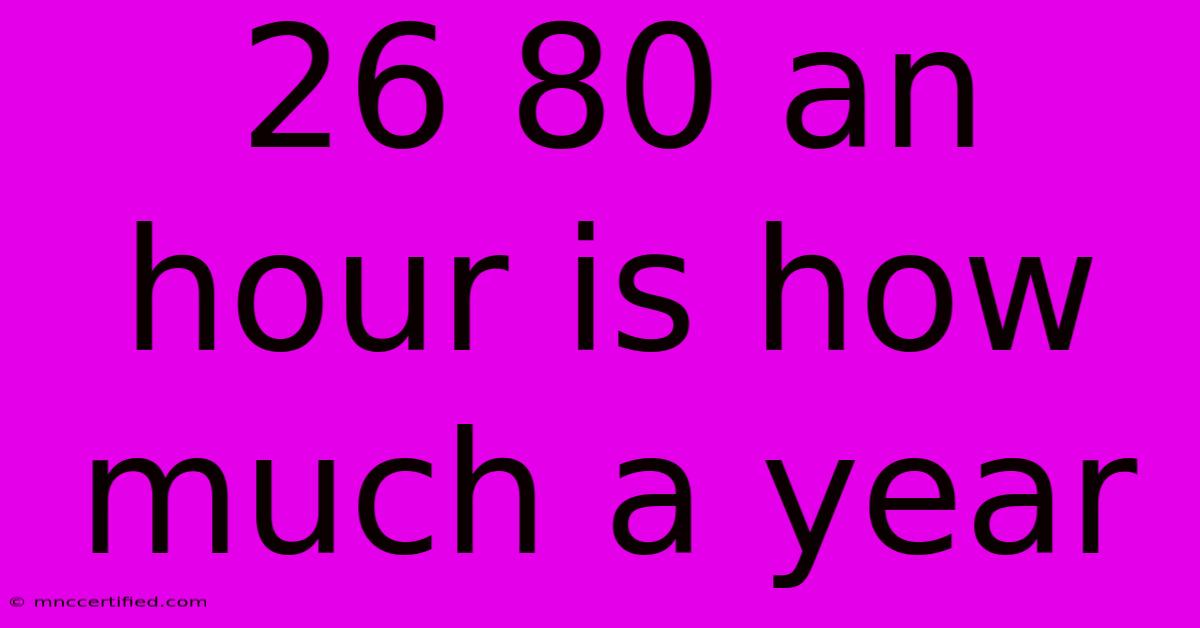 26 80 An Hour Is How Much A Year