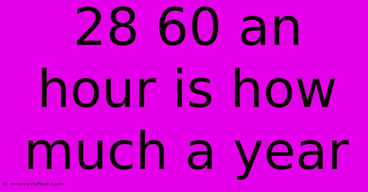 28 60 An Hour Is How Much A Year