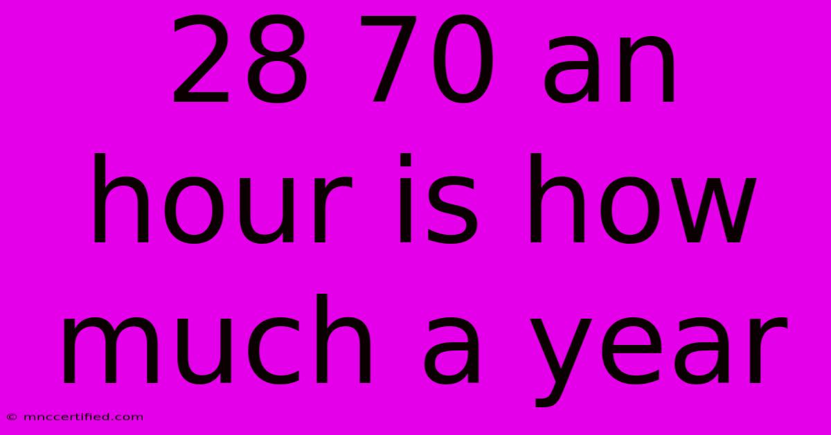 28 70 An Hour Is How Much A Year