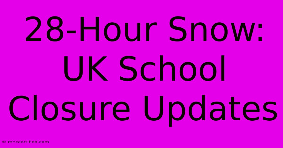 28-Hour Snow: UK School Closure Updates