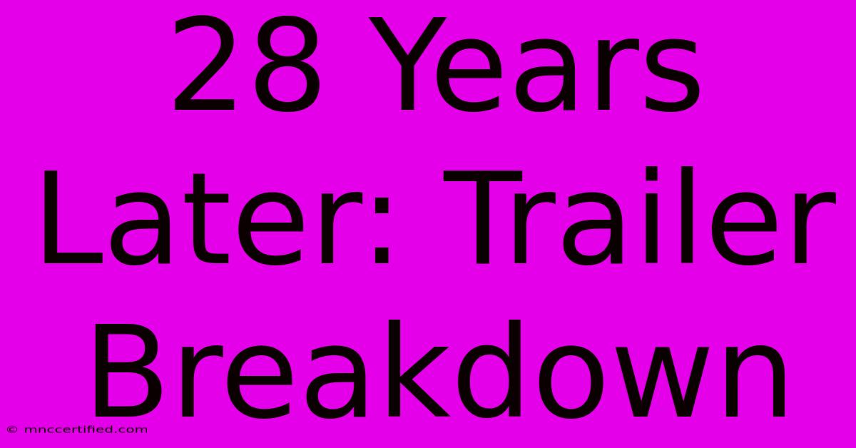 28 Years Later: Trailer Breakdown