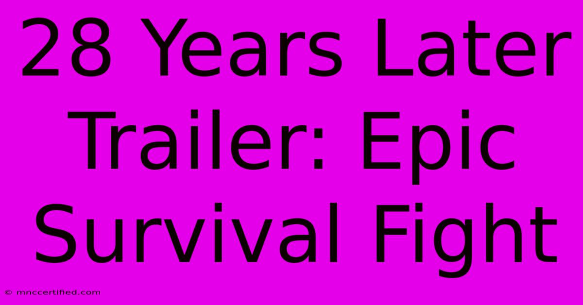 28 Years Later Trailer: Epic Survival Fight