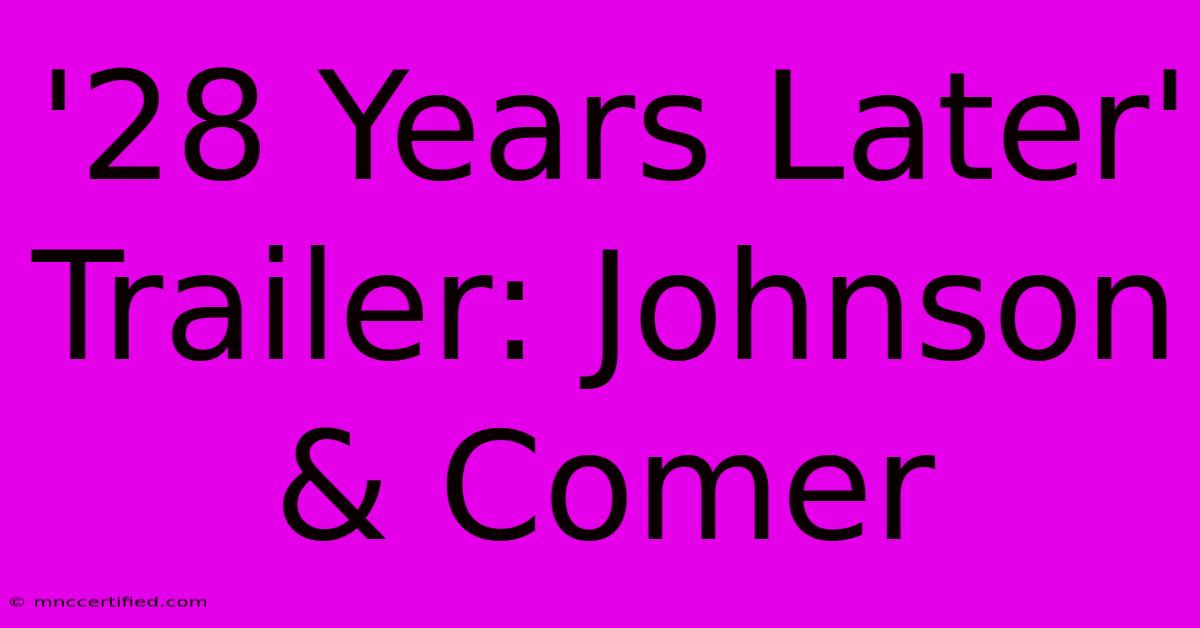 '28 Years Later' Trailer: Johnson & Comer