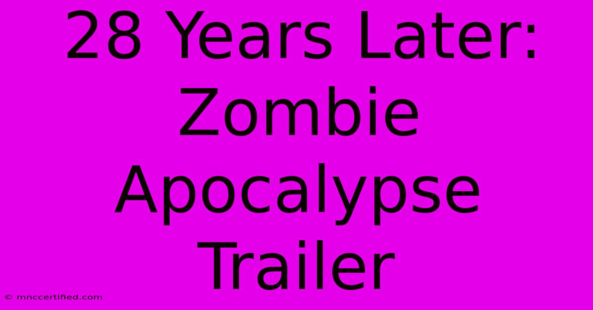 28 Years Later: Zombie Apocalypse Trailer