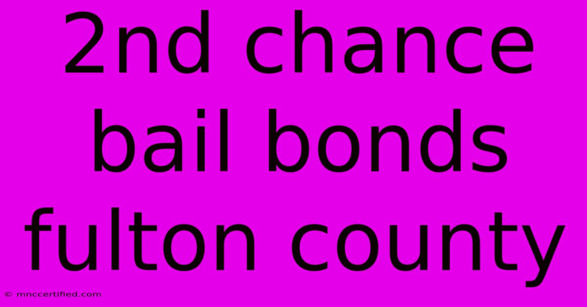 2nd Chance Bail Bonds Fulton County