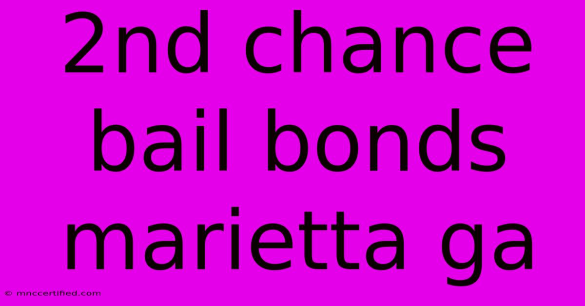 2nd Chance Bail Bonds Marietta Ga