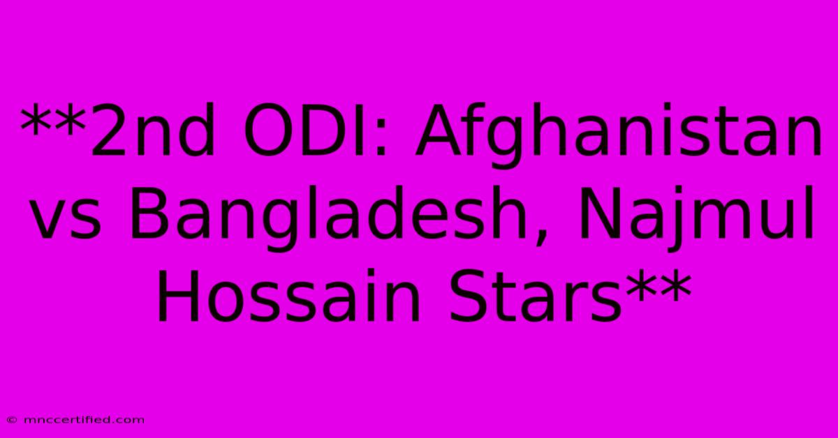 **2nd ODI: Afghanistan Vs Bangladesh, Najmul Hossain Stars**