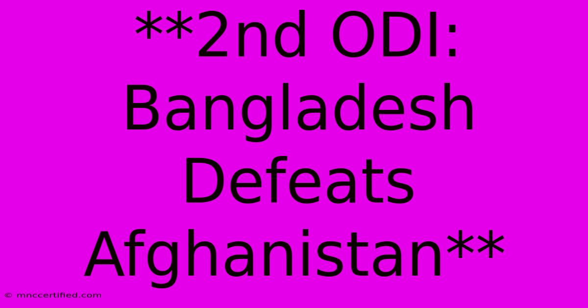 **2nd ODI: Bangladesh Defeats Afghanistan**