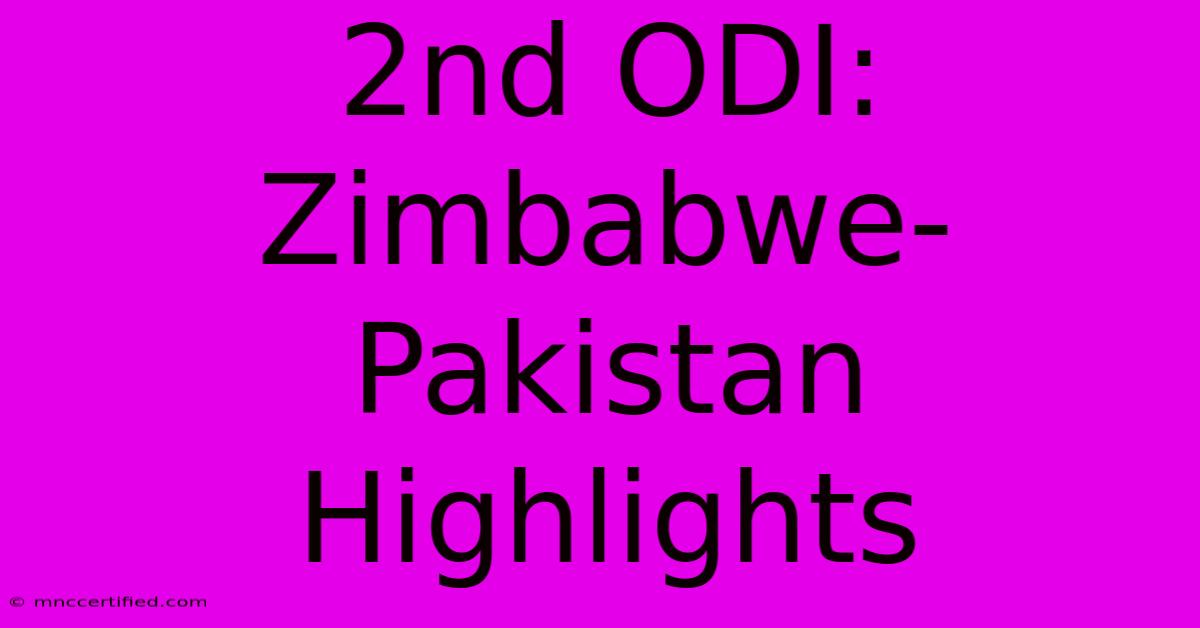 2nd ODI: Zimbabwe-Pakistan Highlights