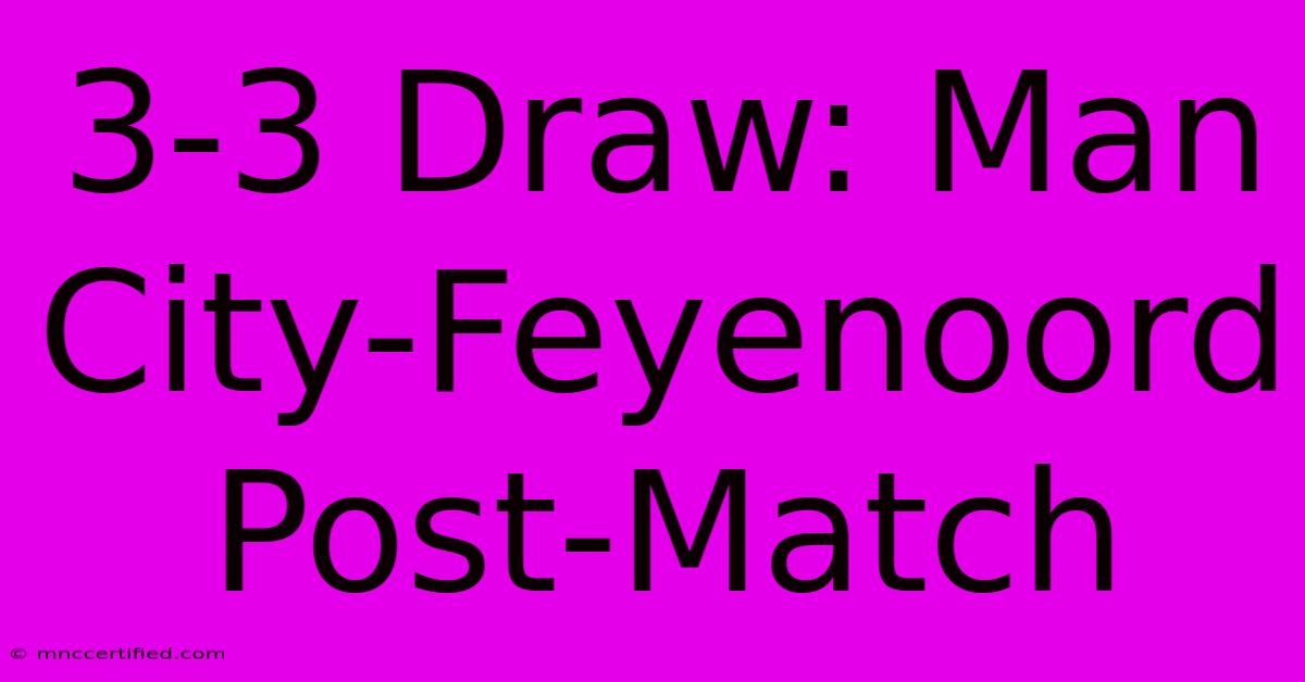 3-3 Draw: Man City-Feyenoord Post-Match