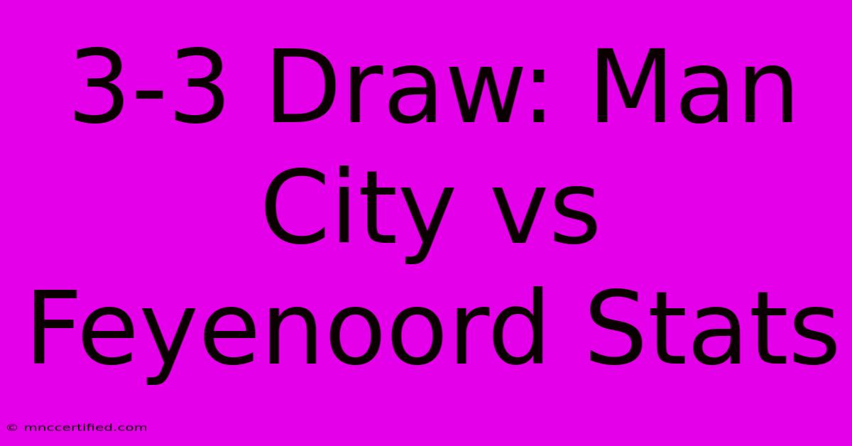 3-3 Draw: Man City Vs Feyenoord Stats