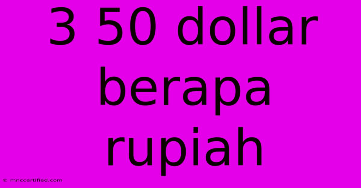 3 50 Dollar Berapa Rupiah