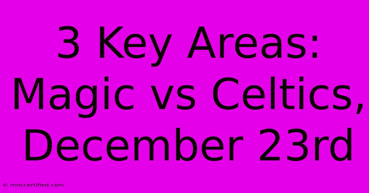 3 Key Areas: Magic Vs Celtics, December 23rd