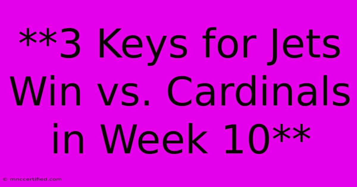 **3 Keys For Jets Win Vs. Cardinals In Week 10**