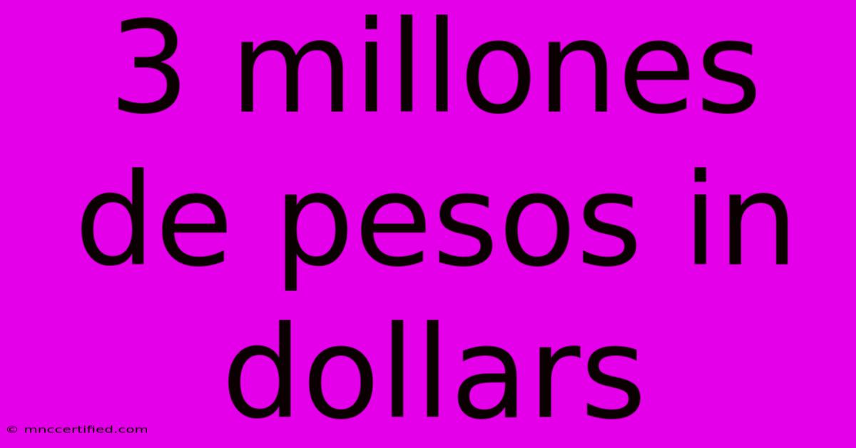 3 Millones De Pesos In Dollars