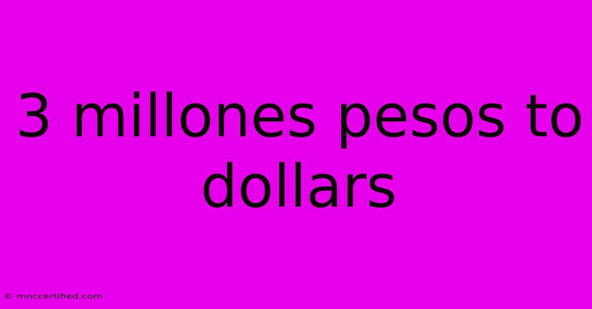 3 Millones Pesos To Dollars