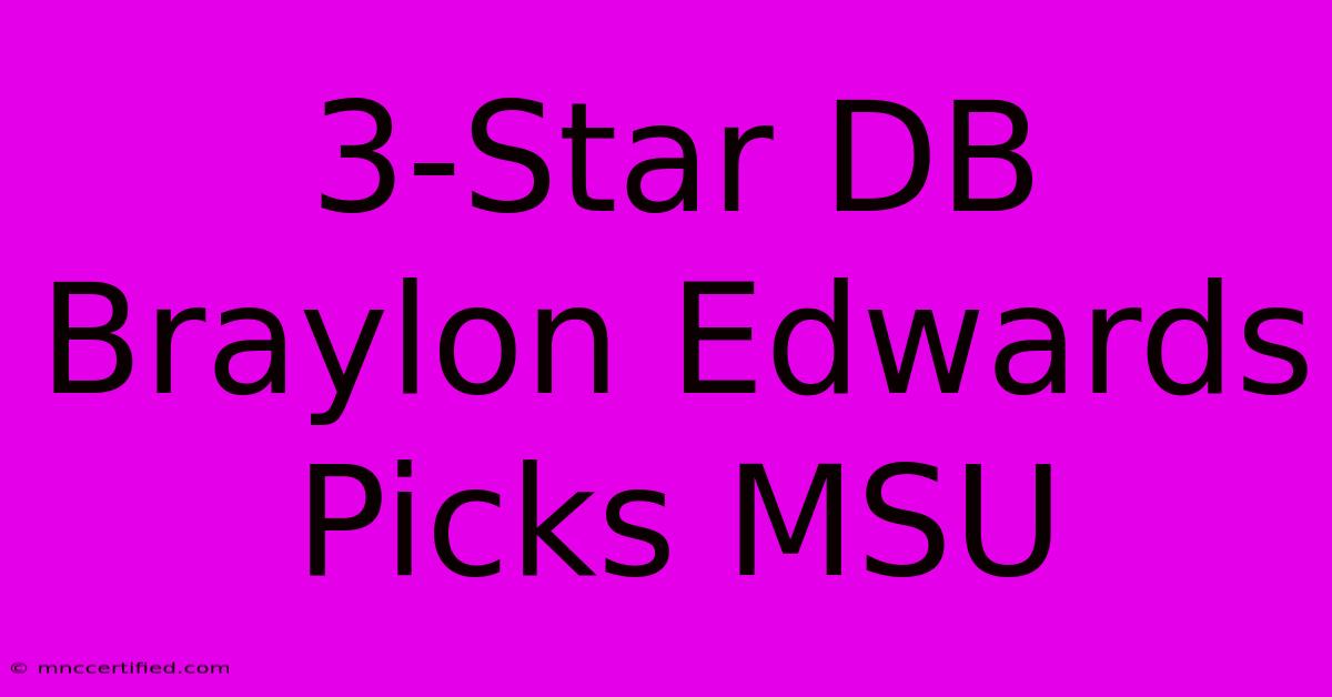 3-Star DB Braylon Edwards Picks MSU