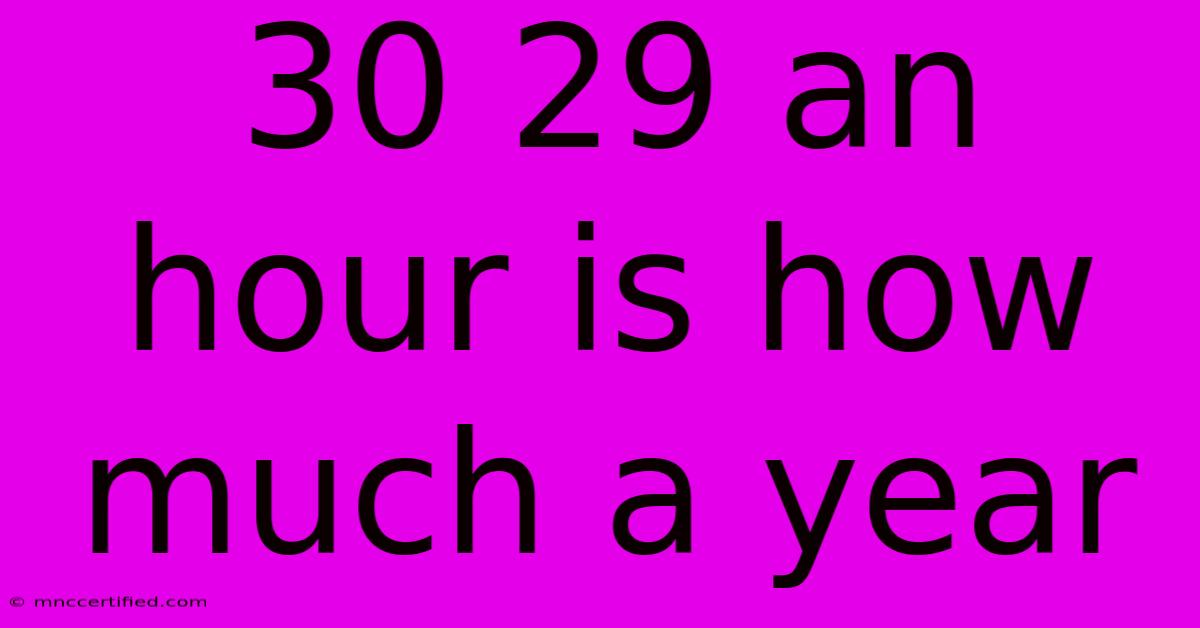 30 29 An Hour Is How Much A Year