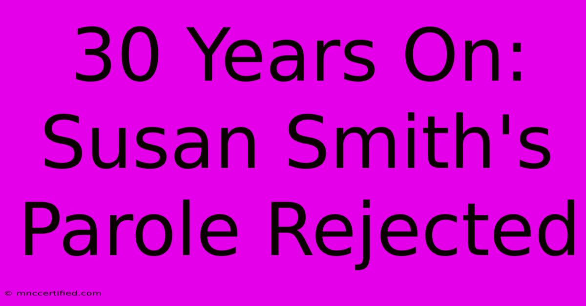 30 Years On: Susan Smith's Parole Rejected